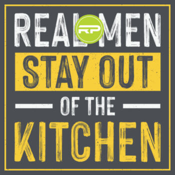 Real Men Stay Out of the Kitchen Performance Tee  Design